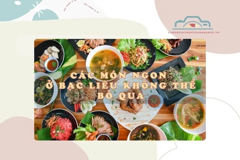 Các Món Ngon Ở Bạc Liêu Không Thể Bỏ Qua 2025