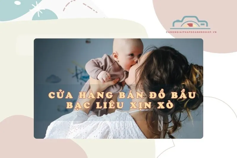 cửa hàng bán đồ bầu Bạc Liêu xịn xò 2025