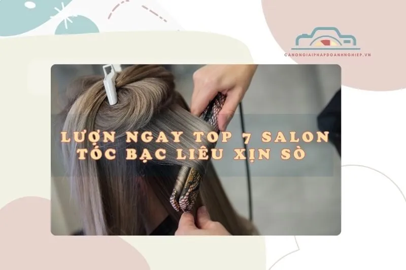 Lượn Ngay Top 7 Salon Tóc Bạc Liêu Xịn Sò 2025