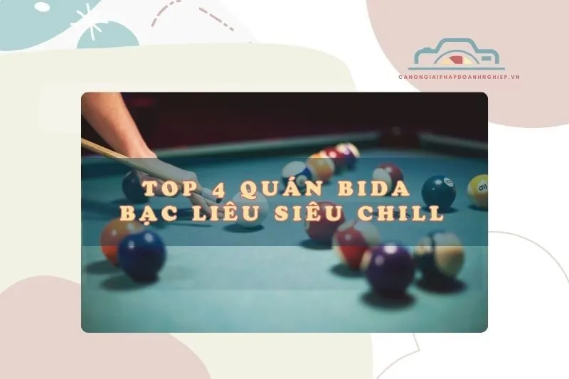 Top 4 quán bida Bạc Liêu siêu chill, không ghé là tiếc lắm nha