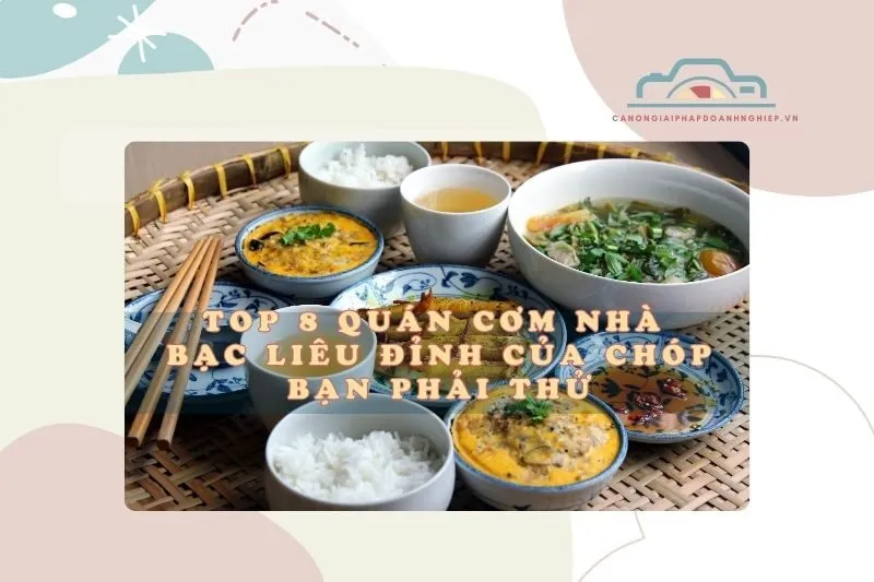 Top 8 Quán Cơm Nhà Bạc Liêu Đỉnh Của Chóp Bạn Phải Thử 2025