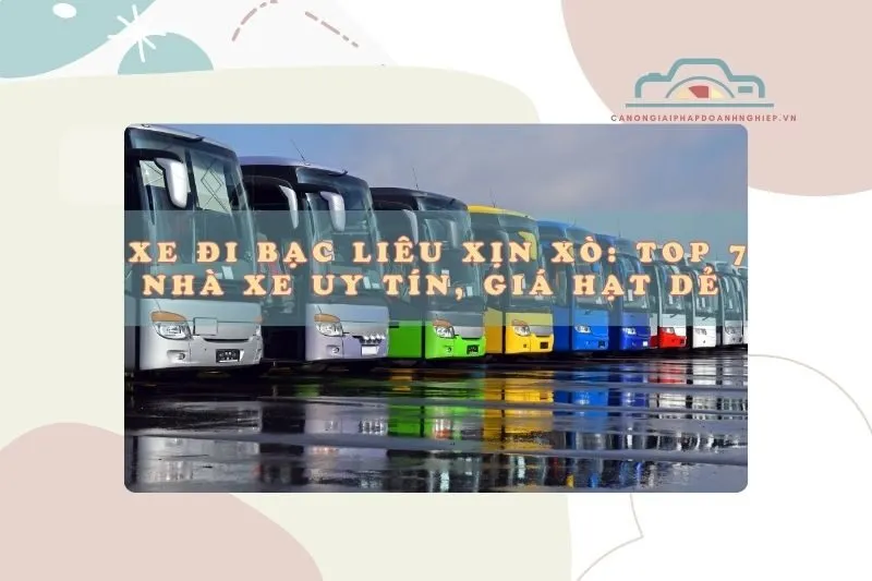 Xe đi Bạc Liêu xịn xò: Top 7 nhà xe uy tín, giá hạt dẻ 2025