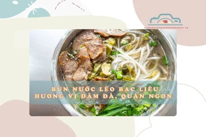 Bún nước lèo Bạc Liêu – Hương vị đậm đà, quán ngon phải thử