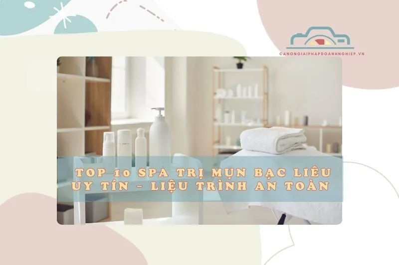 Top 10 spa trị mụn Bạc Liêu uy tín – Liệu trình an toàn 2025