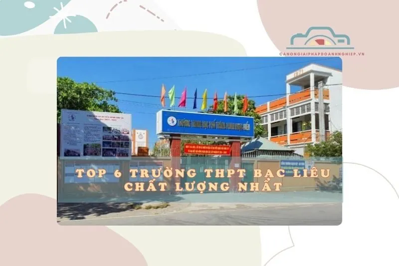 Top 6 trường THPT Bạc Liêu chất lượng nhất 2025