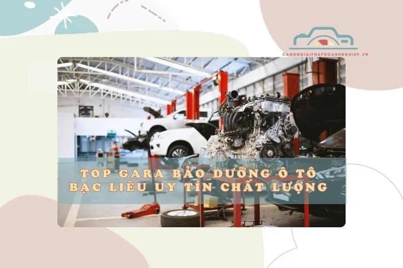Top Gara Bảo Dưỡng Ô Tô Bạc Liêu Uy Tín Chất Lượng 2025